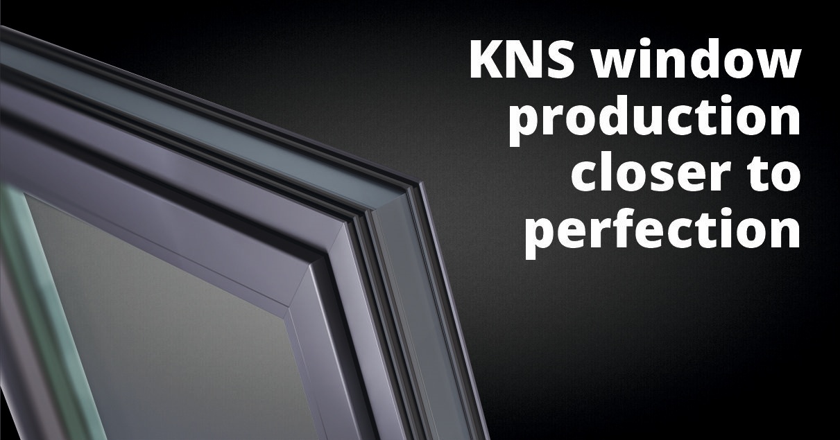 KNS window production closer to perfection